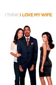 Poster for the movie "I Think I Love My Wife 2007"
