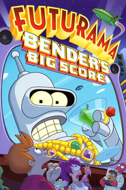 Poster for the movie "Futurama: Bender's Big Score 2007"